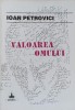 Valoarea Omului - Ioan Petrovici - Filosofie, Editura Timpul, 1997, 104 pagini, Stare Buna