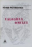 VALOAREA OMULUI-IOAN PETROVICI