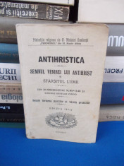 ANTIHRISTICA , SEMNUL VENIREI LUI ANTIHRIST SI SFARSITUL LUMII , EDITIE VECHE foto