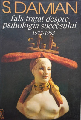 S. Damian - Fals tratat despre psihologia succesului 1972-1995 (1995) foto