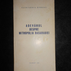 Adevarul despre Mitropolia Basarabiei (1993, cu binecuvantarea lui Teoctist)