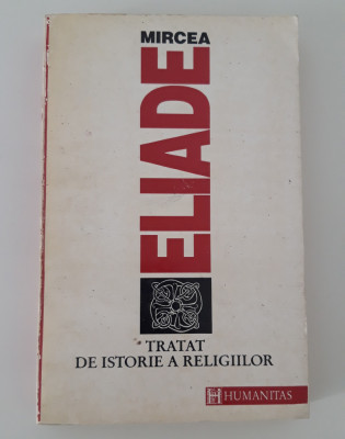 Mircea Eliade Tratat de istorie a religiilor foto