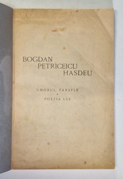 BOGDAN PETRICEICU HASDEU, UMORUL, FARSELE SI POEZIA LUI , COPERTI REFACUTE