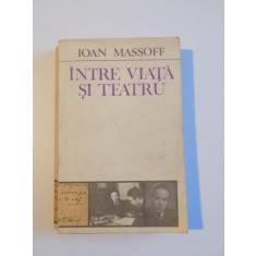 INTRE VIATA SI TEATRU de IOAN MASSOFF , 1985