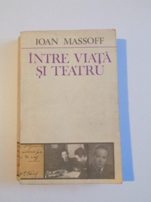 INTRE VIATA SI TEATRU de IOAN MASSOFF , 1985 foto