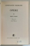 OPERE , VOL. II - PROZA , POEZIE de CONSTANTIN NEGRUZZI , EDITIE CRITICA de LIVIU LEONTE , 1984 ,