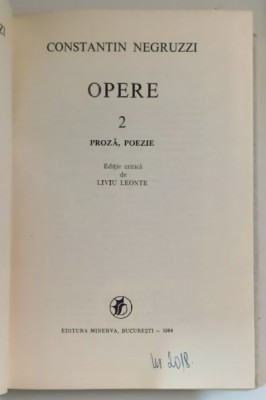 OPERE , VOL. II - PROZA , POEZIE de CONSTANTIN NEGRUZZI , EDITIE CRITICA de LIVIU LEONTE , 1984 , foto