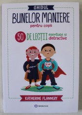 GHIDUL BUNELOR MANIERE PENTRU COPII , 50 DE LECTII ESENTIALE SI DISTRACTIVE de KATHERINE FLANNERY , ilustratii de JANE SANDERS , 2023 foto