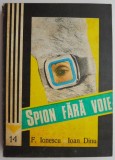 Spion fara voie &ndash; Florin Ionescu, Ioan Dinu - Carte Politista Beletristica