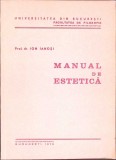 Manual de Estetica, Ion Ianosi, Editura Bucuresti 1976, Filosofie, Limba Romana, Coperta Brosata, Stare Buna