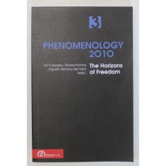 PHENOMENOLOGY 2010 , SELECTED ESSAYS FROM THE EURO - MEDITERRANEAN AREA , THE HORIZONS OF FREEDOM , VOLUME III , edited by ION COPOERU ... AUGUSTIN SE