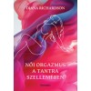 Női orgazmus a tantra szellem&eacute;ben - Diana Richardson, 2024