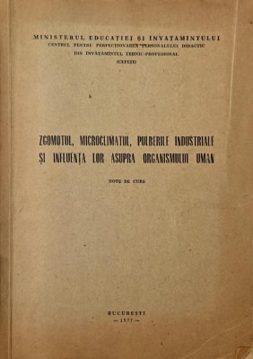 Zgomotul, microclimatul, pulberile industriale si influenta lor asupra organimsului uman (Note de curs) foto