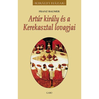 Art&amp;uacute;r kir&amp;aacute;ly &amp;eacute;s a Kerekasztal lovagjai - Franz Baumer foto