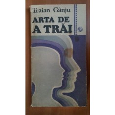 Arta de a trai- Traian Ganju