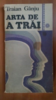 Arta de a trai- Traian Ganju foto