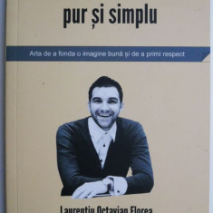 Codul bunelor maniere pur si simplu. Arta de a fonda o imagine buna si de a primi respect – Laurentiu Octavian Florea