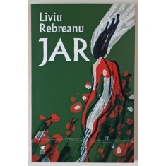 JAR , roman de LIVIU REBREANU , 2024 *MIC DEFECT COPERTA FATA