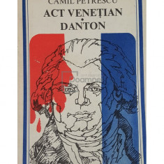 Camil Petrescu - Act venetian. Danton (editia 1983)