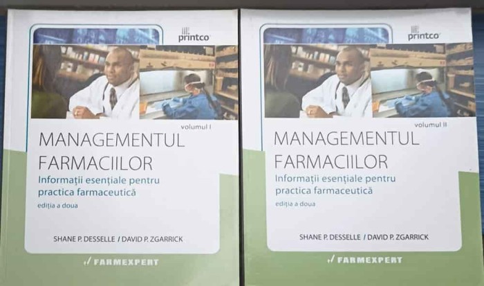 MANAGEMENTUL FARMACIILOR VOL.1-2 INFORMATII ESENTIALE PENTRU PRACTICA FARMACEUTICA-SHANE P. DESSELLE, DAVID-248228