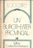 Un Burgtheater provincial - Livius Ciocarlie, Editura Cartea Romaneasca, 1984, Literatura Romana, Teatru