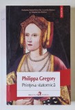 PRINTESA STATORNICA , roman de PHILIPPA GREGORY , 2015