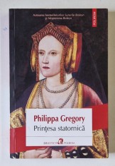 PRINTESA STATORNICA , roman de PHILIPPA GREGORY , 2015 foto