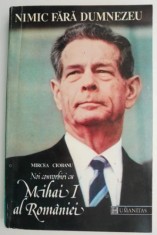 Noi convorbiri cu Mihai I al Romaniei &ndash; Mircea Ciobanu / dedicatia autorului T8