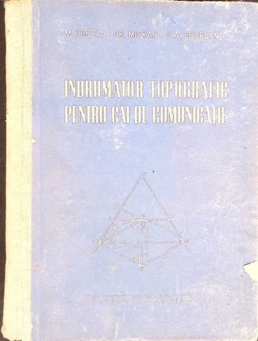INDRUMATOR TOPOGRAFIC PENTRU CAI DE COMUNICATIE-M. COFLEA, GR. MITRAN, D.A. SBURLAN-272807