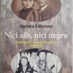 Nici alb, nici negru. Radiografia unui sat romanesc (1948-1998) – Aurora Liiceanu (lipsa pagina de garda)