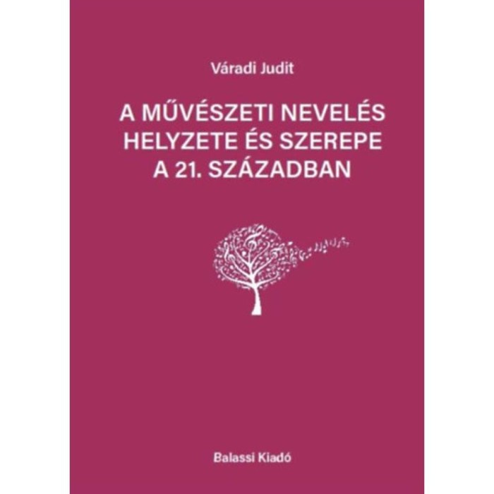 A műv&eacute;szeti nevel&eacute;s helyezete &eacute;s szerepe a 21. sz&aacute;zadban - V&aacute;radi Judit