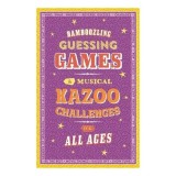 BAMBOOZLING GUESSING GAMES &amp; MUSICAL KAZOO CHALLENGES FOR ALL AGES.