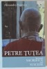 PETRE TUTEA , BETWEEN SACRIFICE AND SUICIDE by ALEXANDRU POPESCU , 2004