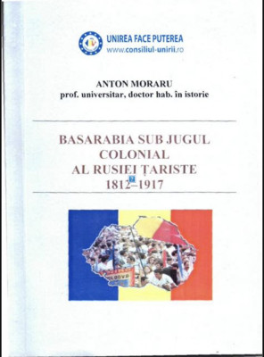 Basarabia sub jugul colonial al Rusiei Tariste 1812-1917 Anton Moraru foto