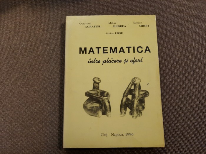 Octavian Agratini - Matematica intre placere si efort