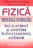 Fizica: Teste-Grila cu Rezolvari - Bacalaureat &amp; Admitere (Mihalache, Falie, 2002)