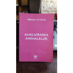 AMELIORAREA ANIMALELOR - MIHAELA IVANCIA