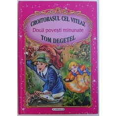 CROITORASUL CEL VITEAZ / TOM DEGETEL - DOUA POVESTI MINUNATE de FRATII GRIMM , ilustratii de INA SELTEA