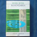 RENUNTAREA - MICHEL BUTOR