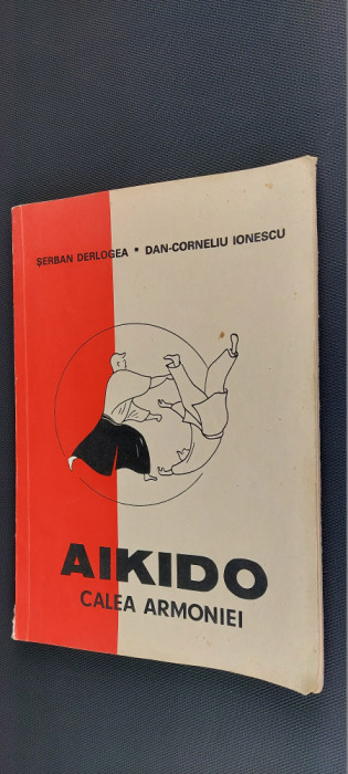 Aikido Calea armoniei - Serban Derlogea, Dan Corneliu Ionescu