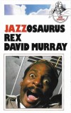 David Murray - Jazzosaurus Rex, Caseta audio