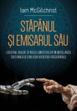 Stăp&acirc;nul și emisarul său - Paperback brosat - Iain McGilchrist - Herald