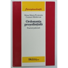 ORDONANTA PRESEDINTIALA , PRACTICA JUDICIARA de MONA MARIA PIVNIVCERU si CARMEN MOLDOVAN , 2006
