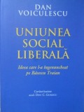 UNIUNEA SOCIAL LIBERALA, IDEEA CARE L-A INGENUNCHIAT PE BASESCU TRAIAN-DAN VOICULESCU-235520