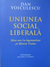 UNIUNEA SOCIAL LIBERALA, IDEEA CARE L-A INGENUNCHIAT PE BASESCU TRAIAN-DAN VOICULESCU-235521