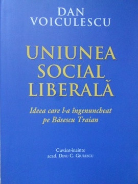 UNIUNEA SOCIAL LIBERALA, IDEEA CARE L-A INGENUNCHIAT PE BASESCU TRAIAN-DAN VOICULESCU-235520 foto