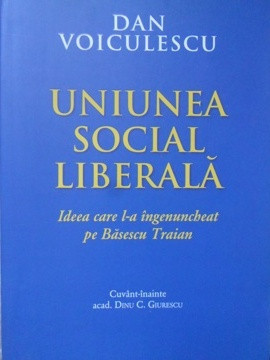 UNIUNEA SOCIAL LIBERALA, IDEEA CARE L-A INGENUNCHIAT PE BASESCU TRAIAN-DAN VOICULESCU foto