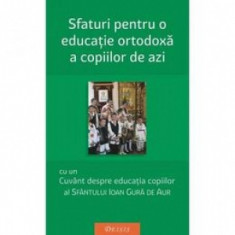 Sfaturi pentru o educatie ortodoxa a copiilor de azi (editia a II-a). Cu un cuvant despre educatia copiilor al Sfantului Ioan Gura de Aur - Maica Magd