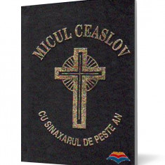 Micul Ceaslov cu sinaxarul de peste an