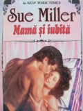 Mama si iubita - Sue Miller